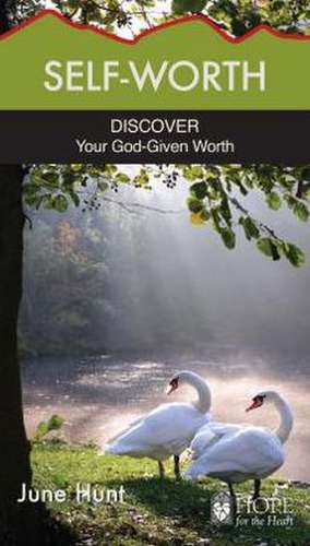 Self-Worth: Discover Your God-Given Worth de June Hunt