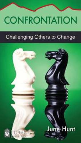 Confrontation [June Hunt Hope for the Heart]: Challenging Others to Change de June Hunt