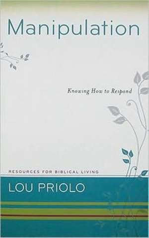 Manipulation: Knowing How to Respond de Louis Paul Priolo