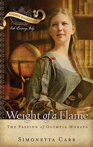 Weight of a Flame: The Passion of Olympia Morata de Carr Simonetta