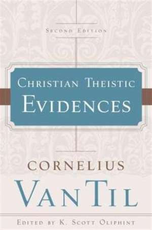 Christian Theistic Evidences de Cornelius Van Til