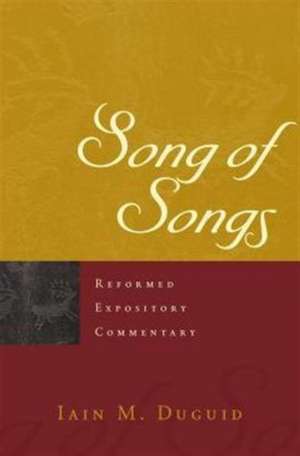 Song of Songs de Iain M. Duguid