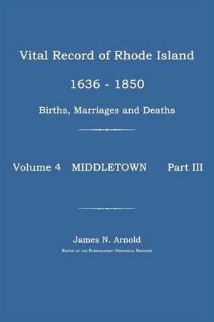 Vital Record of Rhode Island 1636-1850: Middletown de James N. Arnold