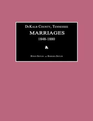 Dekalb County, Tennessee, Marriages 1848-1880 de Byron Sistler