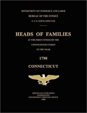 Heads of Families at the First Census of the United States Taken in the Year 1790: Connecticut de United States Bureau of the Census