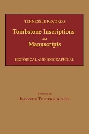 Tennessee Records: Tombstone Inscriptions and Manuscripts de Jeannette Tillotson Acklen