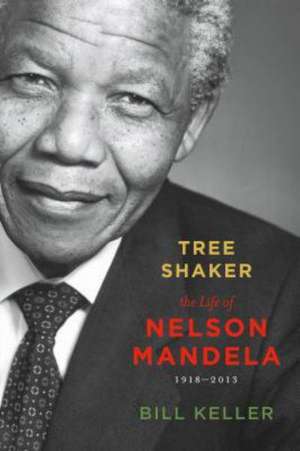 Tree Shaker: The Life of Nelson Mandela de Bill Keller