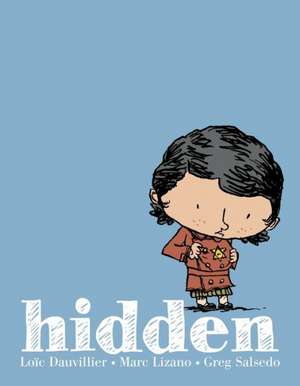 Hidden: A Child's Story of the Holocaust de Loic Dauvillier