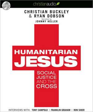 Humanitarian Jesus: Social Justice and the Cross de Johnny Heller