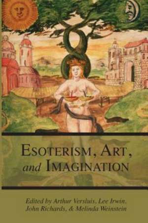 Esotericism, Art, and Imagination de Arthur Versluis