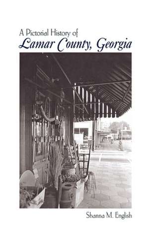 Lamar Co, Ga Pictorial (Limited) de Shanna M. English