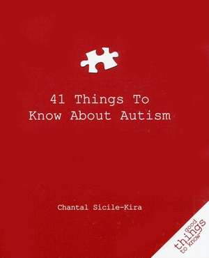 41 Things to Know about Autism de Chantal Sicile-Kira