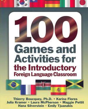 100 Games and Activities for the Introductory Foreign Language Classroom de Thierry Boucquey