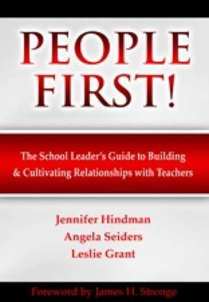 People First!: The School Leader's Guide to Building and Cultivating Relationships with Teachers de Leslie Grant