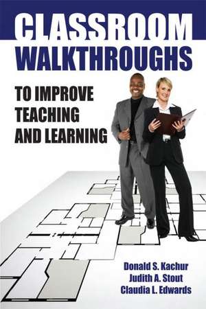 Classroom Walkthroughs To Improve Teaching and Learning de Judy Stout