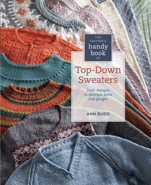 Knitter′s Handy Book of Top–Down Sweaters, The de A Budd