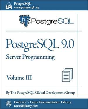 PostgreSQL 9.0 Official Documentation - Volume III. Server Programming de Postgresql Global Development Group