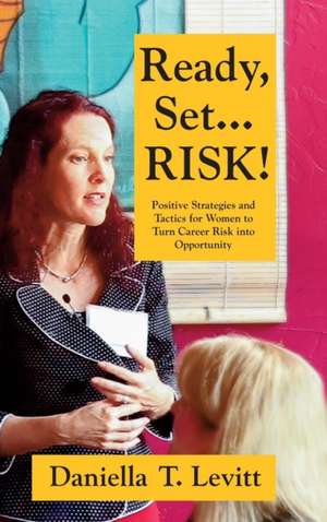 Ready, Set...Risk! de Daniella T. Levitt