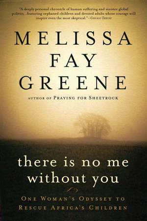 There Is No Me Without You: One Woman's Odyssey to Rescue Her Country's Children de Melissa Fay Greene