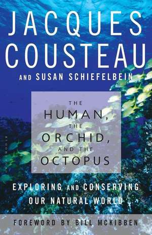 The Human, the Orchid, and the Octopus: Exploring and Conserving Our Natural World de Jacques Yves Cousteau