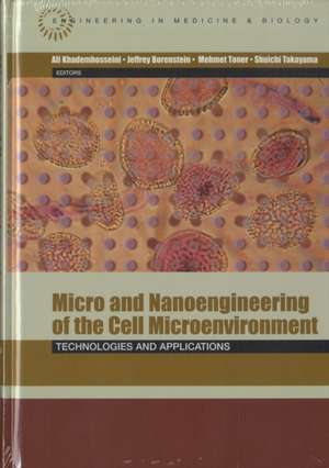 Micro and Nanoengineering of the Cell Microenvironment: Technologies and Applications de Ali Khademhosseini