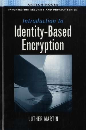 Introduction to Identity-Based Encryption de Luther H. Martin