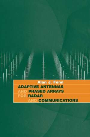 Adaptive Antennas and Phased Arrays for Radar and Communications de Alan J. Fenn