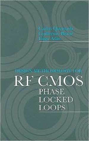 Design Methodology for RF CMOS Phase Locked Loops de Carlos Quemada