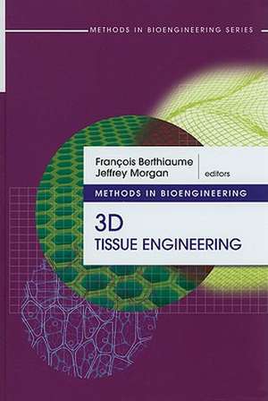 Methods in Bioengineering: 3D Tissue Engineering de Francois Berthiaume