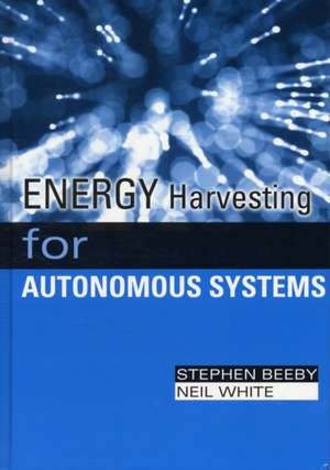 Energy Harvesting for Autonomous Systems de Steve P. Beeby