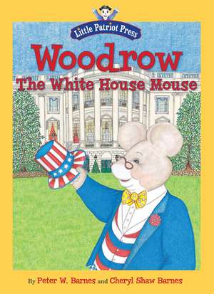 Woodrow, the White House Mouse de Cheryl Shaw Barnes