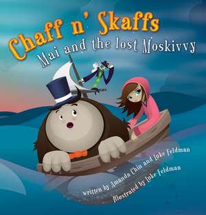 Chaff N' Skaffs: Mai and the Lost Moskivvy de Amanda Chin