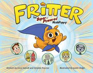 Fritter: The Super-powered Hush Puppy de Desirée Proctor