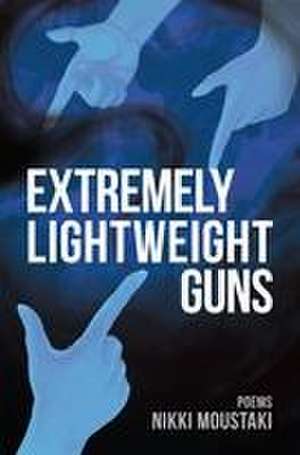 Extremely Lightweight Guns de Nikki Moustaki