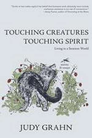 Touching Creatures, Touching Spirit de Judy Grahn