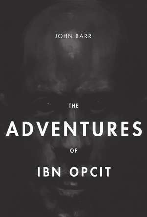 The Adventures of Ibn Opcit: Two Volume Box Set de John Gorman Barr