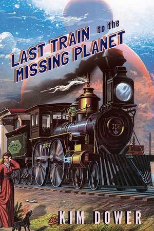 Last Train to the Missing Planet de Kim Dower