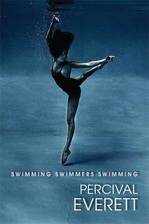 Swimming Swimmers Swimming de PERCIVAL EVERETT