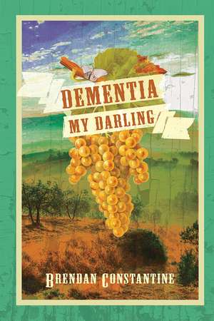 Dementia, My Darling de Brendan Constantine