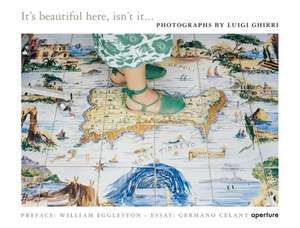 Luigi Ghirri: It's Beautiful Here, Isn't It... de Luigi Ghirri