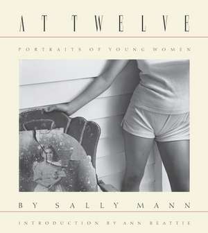 Sally Mann: At Twelve, Portraits of Young Women (30th Anniversary Edition) de Sally Mann