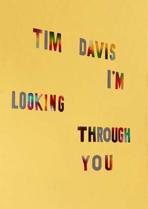 Tim Davis: I'm Looking Through You de Tim Davis