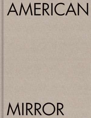 Philip Montgomery: American Mirror de Philip Montgomery