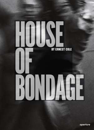 Ernest Cole: House of Bondage de Ernest Cole