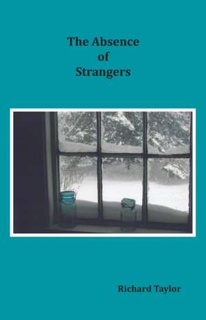 The Absence of Strangers de Richard Taylor