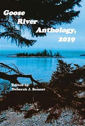 Goose River Anthology, 2019 de Deborah J Benner