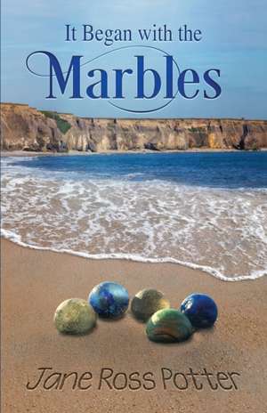 It Began with the Marbles de Jane Ross Potter