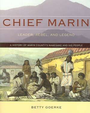 Chief Marin: Leader, Rebel, and Legend de Betty Goerke