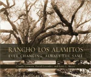 Rancho Los Alamitos: Ever Changing, Always the Same de Claudia K. Jurmain