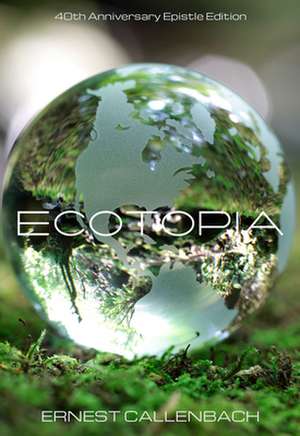 Ecotopia (40th Anniversary Epistle Edition) de Ernest Callenbach